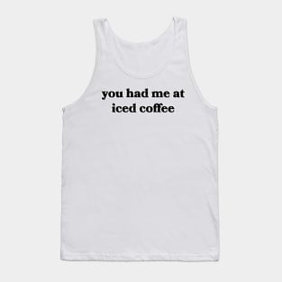 You Had Me at Iced Coffee Tank Top